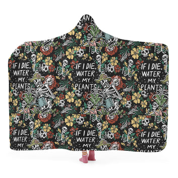 If I Die Water My Plants Hooded Blanket