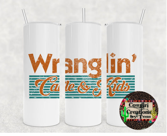 wranglin cattle and kids Tumbler